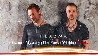 Plazma - Mystery (The Power Within) Remix