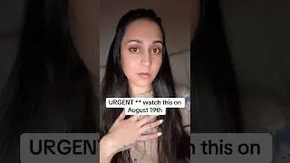 URGENT ** watch this on August 19th!