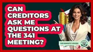 Can Creditors Ask Me Questions At The 341 Meeting?