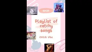 [KPOP PLAYLIST] Catchy songs to jam out too.