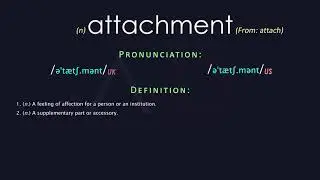 Attachment Meaning And Pronunciation | Audio Dictionary