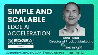 EDGE AI Talks: Simple and Scalable Edge AI Acceleration