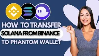 How to Transfer Solana from Binance to Phantom Wallet (2025 Update)