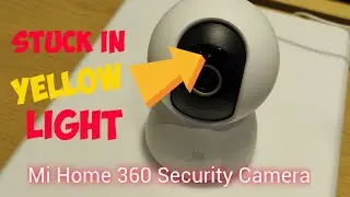 Stuck in yellow light | Mi Home 360 camera MJSXJ05CM | Fixed