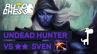 HUNTER VS ★★ SVEN! Dota Auto Chess UNDEAD HUNTERS