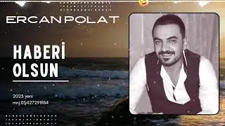 Ercan polat haberi olsun (2025 Yeni 