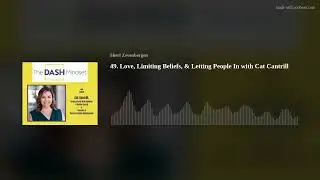 49. Love, Limiting Beliefs, & Letting People In with Cat Cantrill