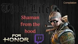Fo Honor  S6 Shaman from the hood (Shaman) Compilation