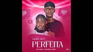 TIO XAXO - MAIS QUE PERFEITA 💟 (FT. MILEIDY HEBO) 