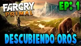 Farcry Primal - Parte #1 - La tierra de Oros