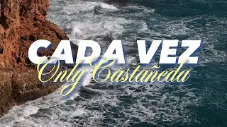 CADA VEZ  - Only Castañeda (Versión 2023)