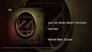Just Go (Rude Rebel Interlude)
