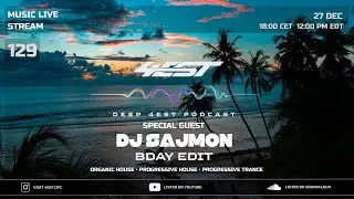 4EST - DEEP 4EST #129  DJ.SAJMON BDAY EDIT [Melodic Techno/Progressive House DJ Mix]
