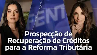 Prospecção de Recuperação de Créditos para a Reforma Tributária
