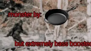 Monster but bass boosted by a lot @skilletband #edited