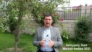 İlahiyyat&ccedil;ı İbad maraqli hadise 2021