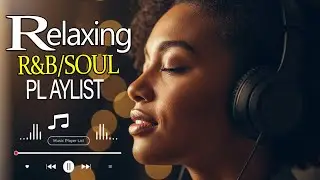 【R&B Soul】Relax & Reflect Playlist – Smooth Vocals & Laid-Back Grooves