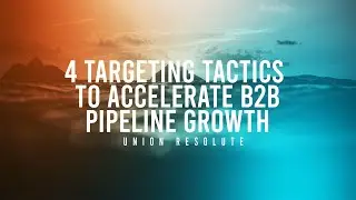 Webinar: 4 Targeting Tactics to Accelerate B2B Pipeline Growth