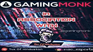 Gaming Monk | Tux Of Hindustan | Esports | Tournament | India | Bangladesh | Nepal | Corona | Game