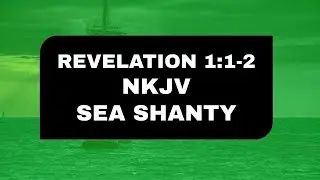 Revelation 1:1-2 (NKJV) Irish Sea Shanty! Memory Verse Song, 1 Hour Loop
