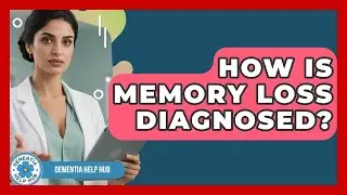 How Is Memory Loss Diagnosed? | Test