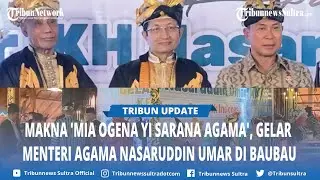 Menteri Agama Nasaruddin Umar Diberi Gelar Mia Ogena Yi Sarana Agama di Baubau Sulawesi Tenggara