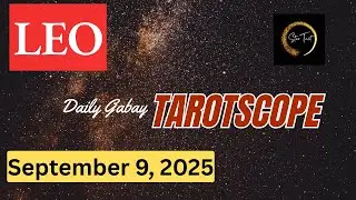 SEPTEMBER 9, 2025 LEO 💫 TAROTSCOPE | DAILY GABAY