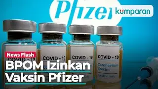 Vaksin Pfizer Resmi Diizinkan BPOM, untuk Usia 12 Tahun Keatas
