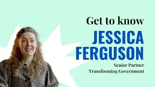 Get to know Jessica Ferguson - Senior Partner, Transforming Government
