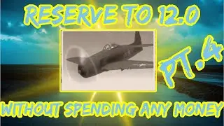 War Thunder Reserve to 12.0 Without spending any money challenge! Episode. 4