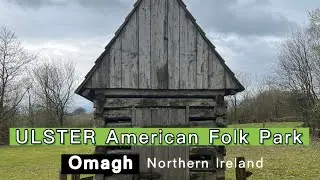 OMAGH 🇬🇧 TRAVEL VLOG: Ulster American Folk Park