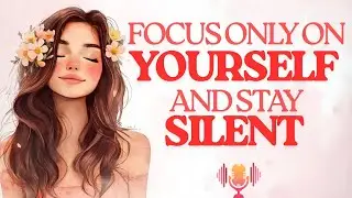 English Podcast For Learning English | Focus Only On YOURSELF And Stay Silent