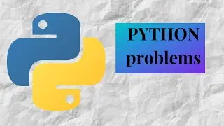 Python problems || Printing 