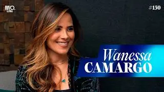 WANESSA CAMARGO | RivoTalks #150