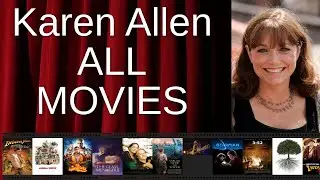 ALL Karen Allen Movies Ranked by Score (Critics + Fans)