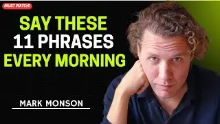 Say These 11 Phrases Every Morning || Powerful Speech By Mark Manson