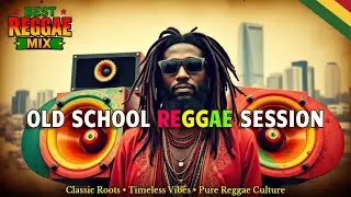 OLD SCHOOL REGGAE SESSION - Classic Roots &bull; Vintage Vibes &bull; Timeless Reggae Grooves🌴🎶