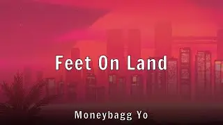 Moneybagg Yo - Feet On Land (Lyrics)