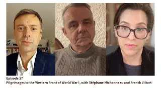 Episode 37: Pilgrimages to the Western Front of WWI, with Stéphane Michonneau and Franck Viltart