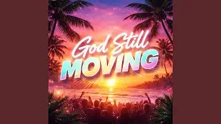 God Still Moving