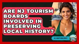 Are NJ Tourism Boards Involved in Preserving Local History? - All About New Jersey