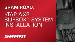 SRAM ROAD: eTap AXS&trade; BlipBox&trade; System Installation