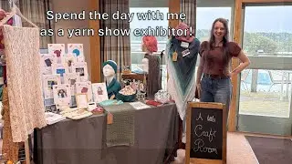 Spend the day with me as an exhibitor at a yarn show!
