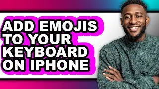 How to Add Emojis to Your Keyboard on Iphone - Easy Guide