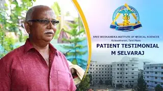 Patient Testimonial Video -  M SELVARAJ | Sree Mookambika Institute of Medical Sciences