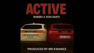 Robski - ACTIVE ft. Don santi 