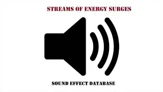 Streams Of Energy Surges Sound Effect