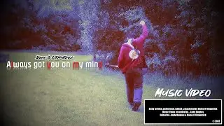 Always Got You on my Mind / Official Music Video
