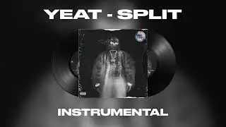Yeat - Split (INSTRUMENTAL)
