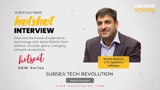SNW 2023 HOTShot series &ndash; Subsea tech revolution with Infinera&rsquo;s CTO